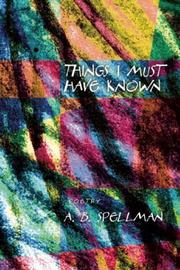 Cover of Things I must have known by A. B. Spellman