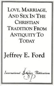 Front cover of Love, Marriage, and Sex in the Christian Tradition from Antiquity to Today by Jeffrey E. Ford