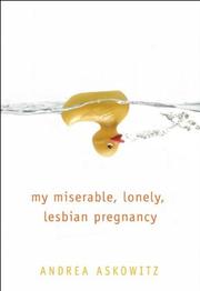 Front cover of My Miserable Lonely Lesbian Pregnancy by Andrea Askowitz