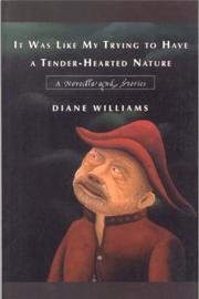 Cover of It Was Like My Trying to Have a Tender-Hearted Nature by Diane Williams