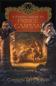 Front cover of A Family Guide to Prince Caspian by Christin Ditchfield