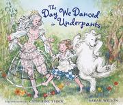Front cover of The Day We Danced in Underpants by Sarah Wilson