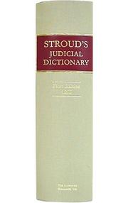 Cover of The judicial dictionary, of words and phrases judicially interpreted by Frederick Stroud