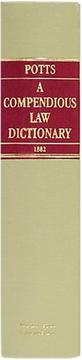 Front cover of A Compendious Law Dictionary, Containing Both An Explanation Of The Terms And The Law Itself by Thomas Potts