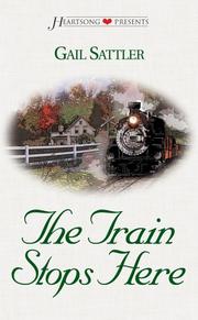 Front cover of The Train Stops Here (Heartsong Presents #464) by Gail Sattler