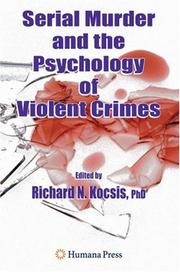 Front cover of Serial Murder and the Psychology of Violent Crimes by Richard N. Kocsis
