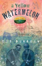 Cover of A Yellow Watermelon by Ted M. Dunagan