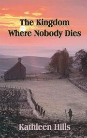 Front cover of The kingdom where nobody dies by Kathleen Hills