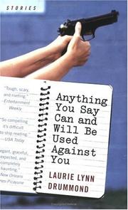 Front cover of Anything you say can and will be used against you by Laurie Lynn Drummond