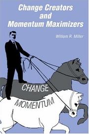 Cover of Change Creators & Momentum Maximizers by William R. Miller