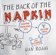 Cover of The Back of the Napkin by Dan Roam
