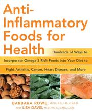 Front cover of Anti-inflammatory foods for health : hundreds of ways to incorporate omega-3 rich foods into your diet to fight arthritis, cancer, heart disease, and more by Barbara Rowe