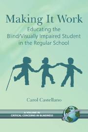 Front cover of Making It Work Educating the Blind/Visually Impaired Student in the Regular School (A volume in Critical Concerns in Blindness) (Critical Concerns in Blindness) (Critical Concerns in Blindness) by Carol Castellano