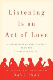 Front cover of Listening Is an Act of Love by Dave Isay