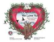 Front cover of Alaska Animals, We Love You by LaVon Bridges; Alice Wright