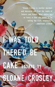 Front cover of I was told there'd be cake by Sloane Crosley