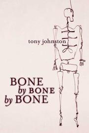Cover of Bone by bone by bone by Tony Johnston