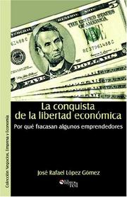 Front cover of La conquista de la libertad economica. Por que fracasan algunos emprendedores by Jose Rafael Lopez Gomez