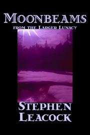 Front cover of Moonbeams from the larger lunacy by Stephen Leacock