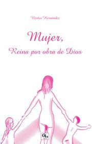 Front cover of Mujer, reina por obra de Dios by Néstor Hernández