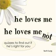 Front cover of He Loves Me, He Loves Me Not by Barb Karg