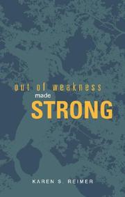 Front cover of Out of Weakness, Made Strong by Karen S. Reimer
