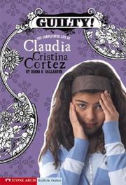 Front cover of Guilty! The Complicated Life of Claudia Cristina Cortez by Diana G. Gallagher