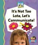 Front cover of It's Not Too Late, Let's Communicate (Science Made Simple) by Kelly Doudna