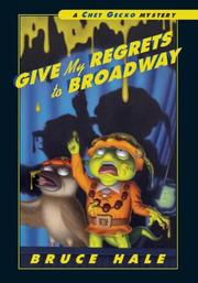 Front cover of Give My Regrets to Broadway (Chet Gecko) by Bruce Hale
