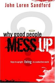 Front cover of Why Good People Mess Up by John Loren Sanford