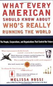 Front cover of What Every American Should Know About Who's Really Running the World by Melissa Rossi