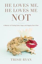 Front cover of He Loves Me, He Loves Me Not by Trish Ryan