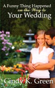 Front cover of A Funny Thing Happened On The Way To Your Wedding by Cindy, K Green