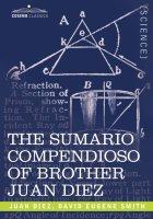 Front cover of THE SUMARIO COMPENDIOSO OF BROTHER JUAN DIEZ by Juan Diez
