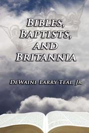 Front cover of Bibles, Baptists, and Britannia by DeWaine, Larry Teal