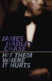 Front cover of Hit Them Where It Hurts (Popular Series) by James Hadley Chase