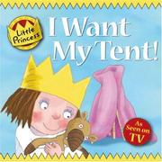 Front cover of I Want My Tent! Little Princess Story Book (Little Princess) by Tony Ross