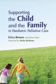 Cover of Supporting the child and the family in paediatric palliative care by Erica Brown