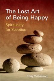 Front cover of The Lost Art of Being Happy by Tony Wilkinson