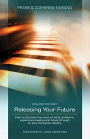 Front cover of Healing the Past, Releasing Your Future by Frank Fabiano