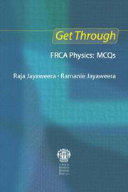 Cover of Get Through FRCA Physics (Get Through Series) by Raja Jayaweera