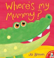 Cover of Where's My Mummy? by Jo Brown