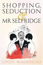 Front cover of Shopping, Seduction & Mr Selfridge by Lindy Woodhead