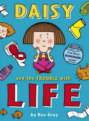 Front cover of Daisy and the Trouble with Life by Kes Gray