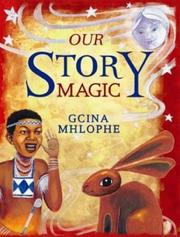 Front cover of Our Story Magic by Gcina Mhlophe