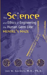 Front cover of The Science and Ethics of Engineering the Human Germ Line by Jon W. Gordon