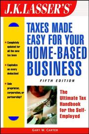 Cover of J.K. Lasser's taxes made easy for your home-based business by Gary W. Carter