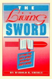 Front cover of The Living Sword Letting the Holy Spirit Interpret God¿s Word by Harold R. Eberle