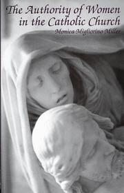 Front cover of The Authority of Women in the Catholic Church by Monica Migliorino Miller