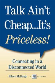 Front cover of Talk Ain't Cheap...It's Priceless!  Connecting in a Disconnected World by Eileen McDargh